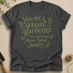 You Are a Great Gardener T-Shirt