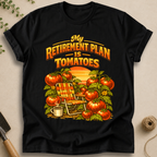 My Retirement Plan Is Tomatoes T-Shirt