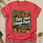 Enough Plants T-Shirt