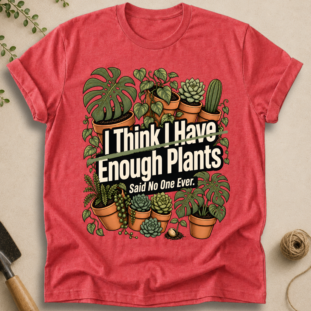 Enough Plants T-Shirt