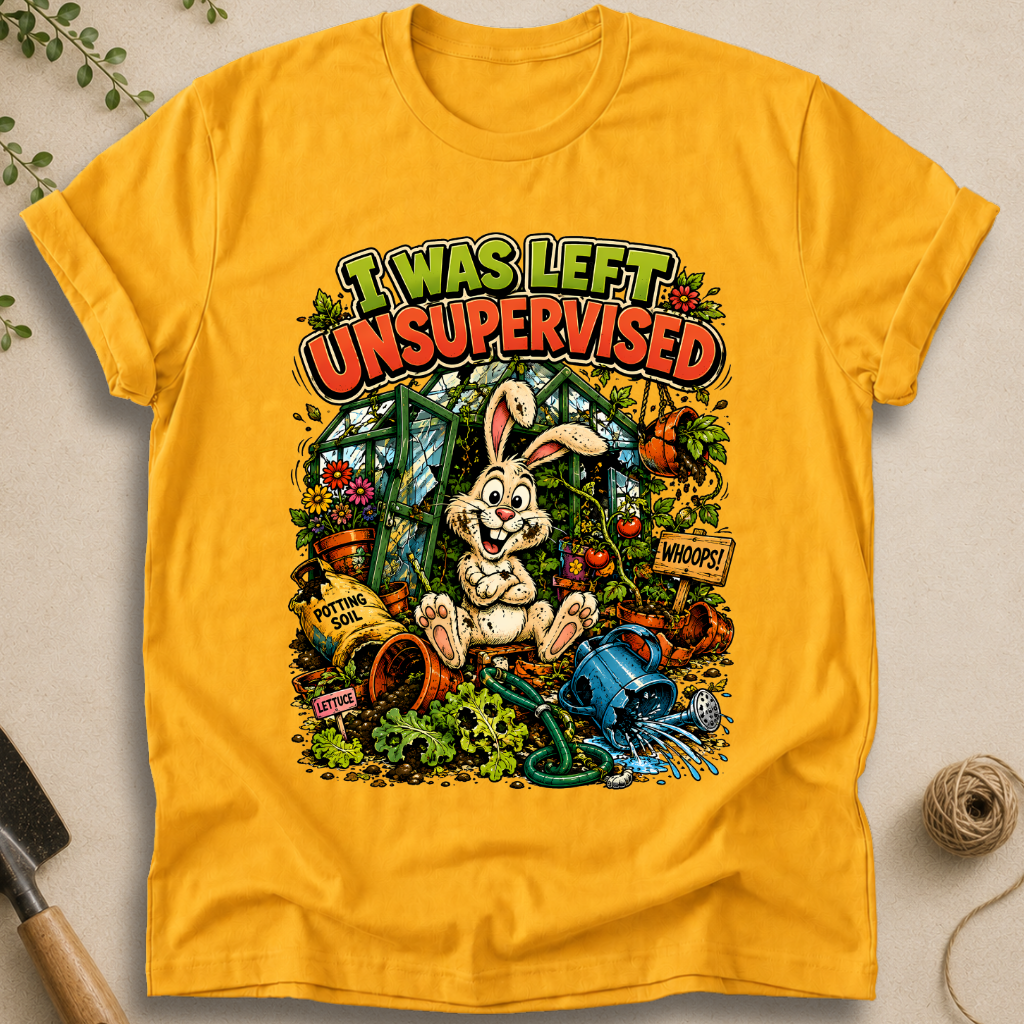 I Was Left Unsupervised T-Shirt