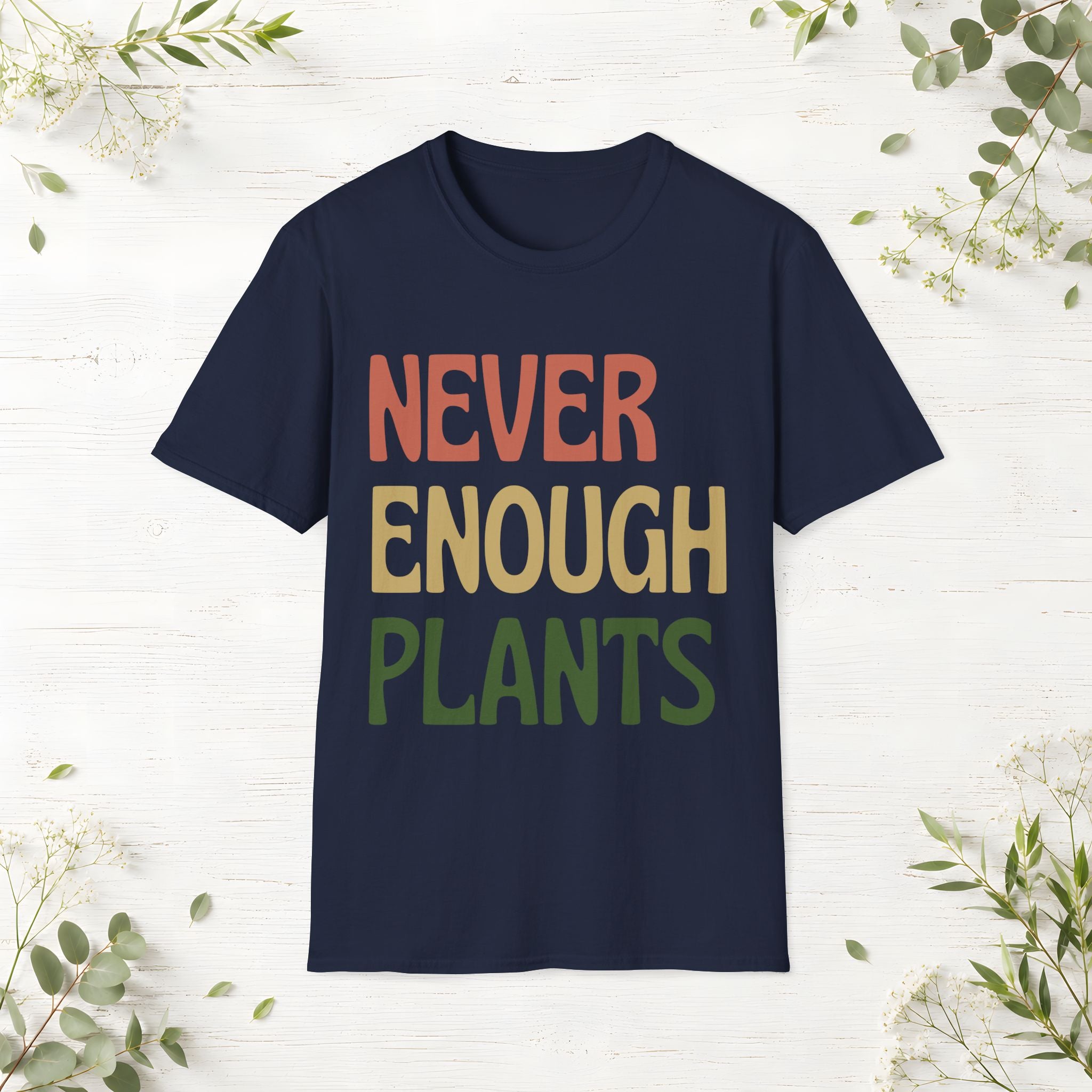 Never Enough Plants T-Shirt