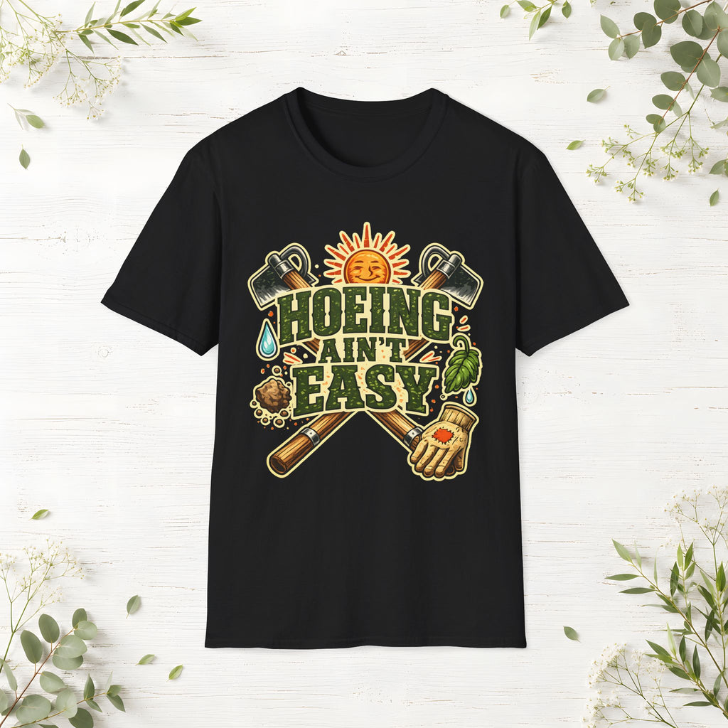 Hoeing Ain't Easy T-Shirt