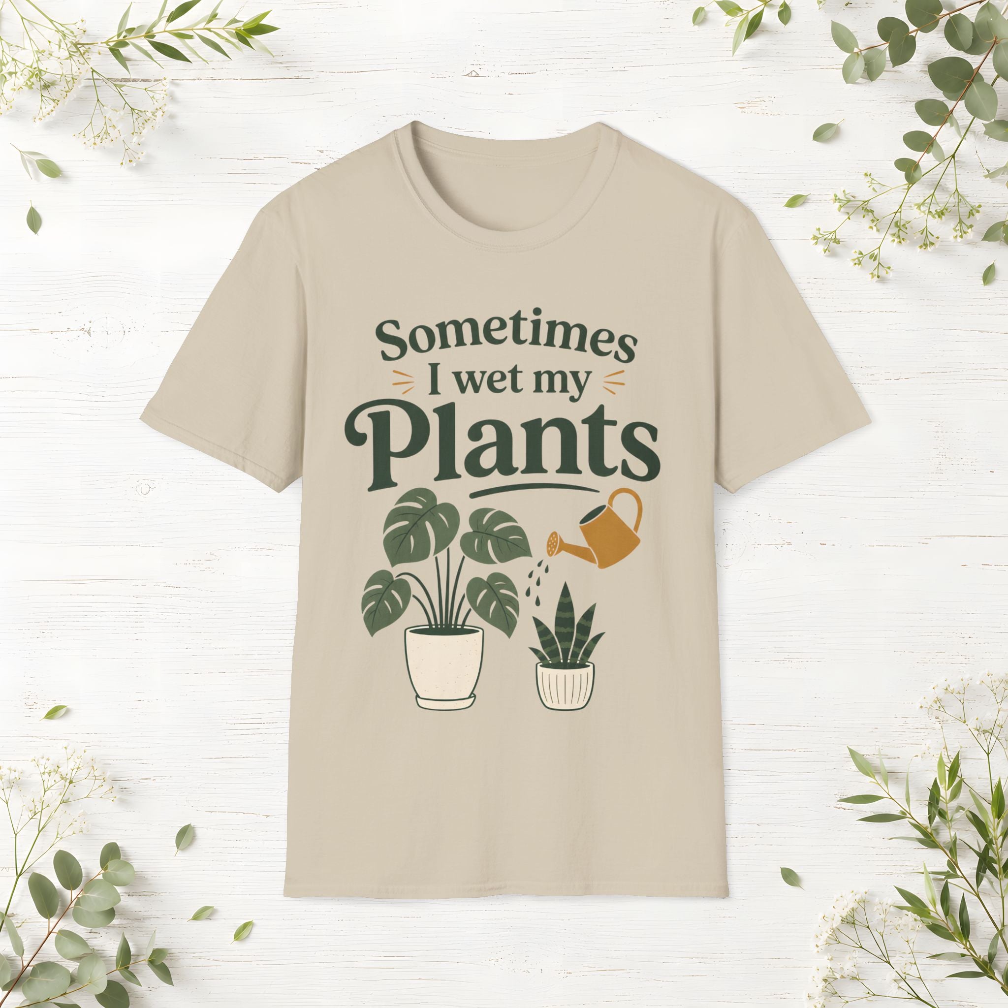 Sometimes I Wet My Plants T-Shirt