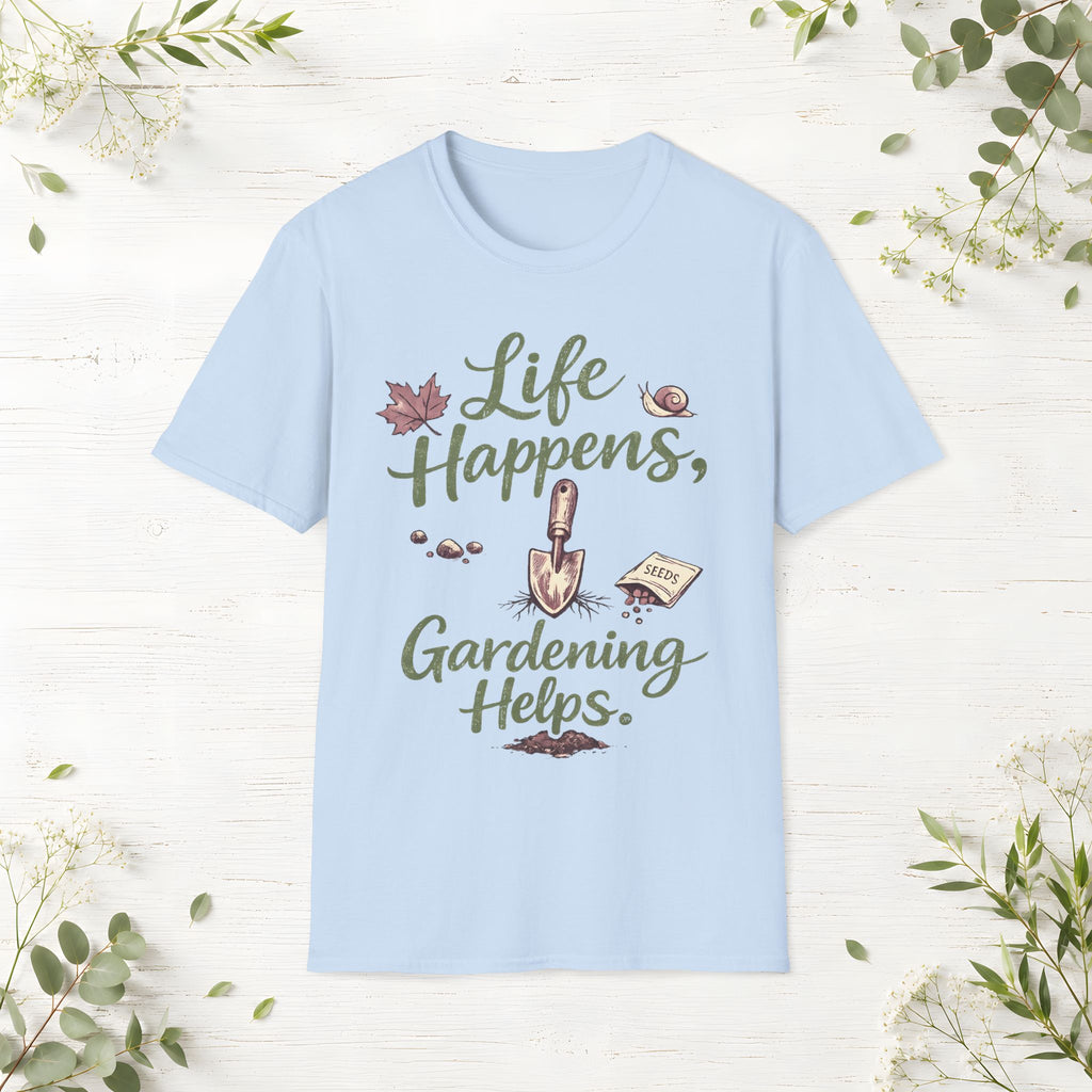 Life Happens, Gardening Helps T-Shirt