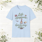 Life Happens, Gardening Helps T-Shirt