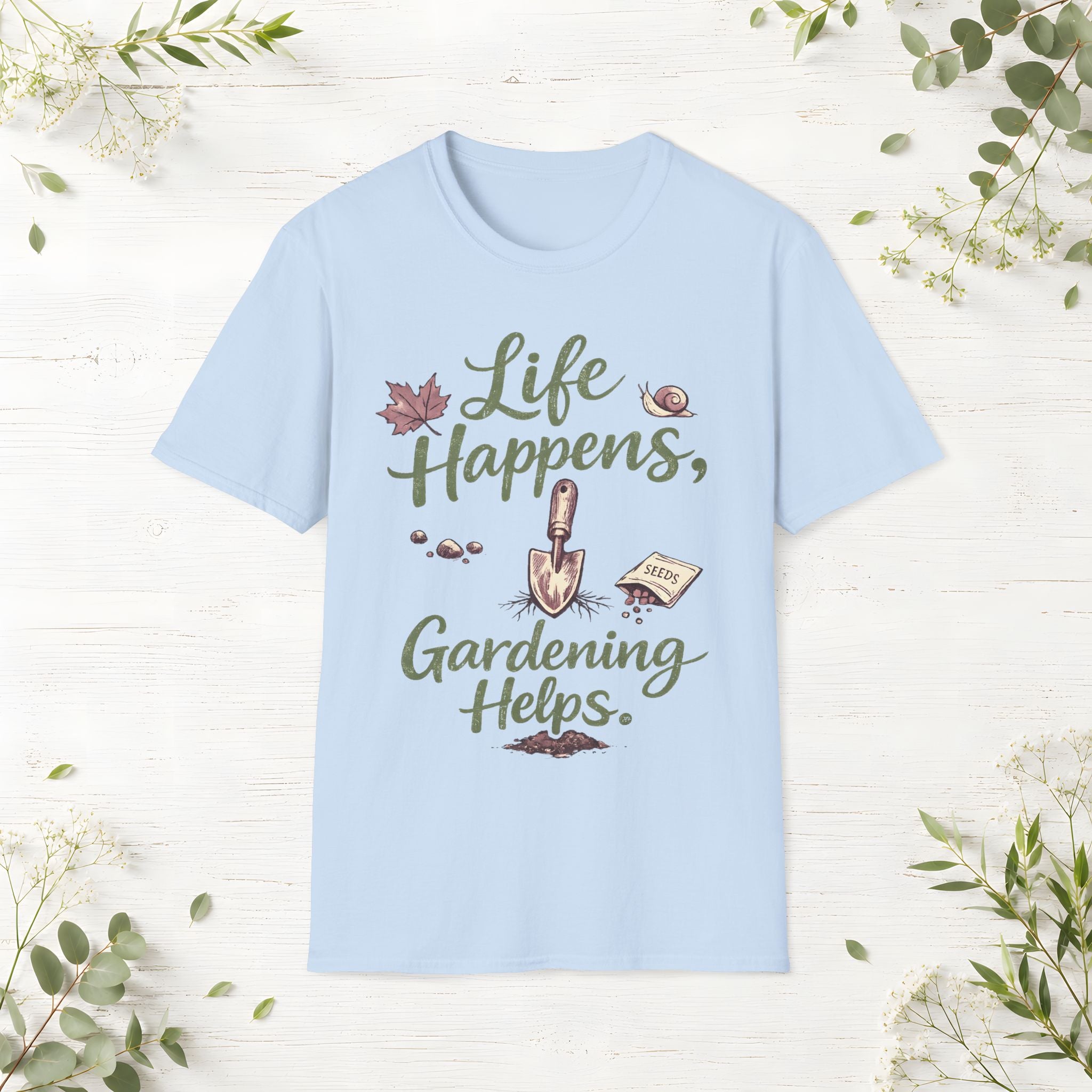 Life Happens, Gardening Helps T-Shirt
