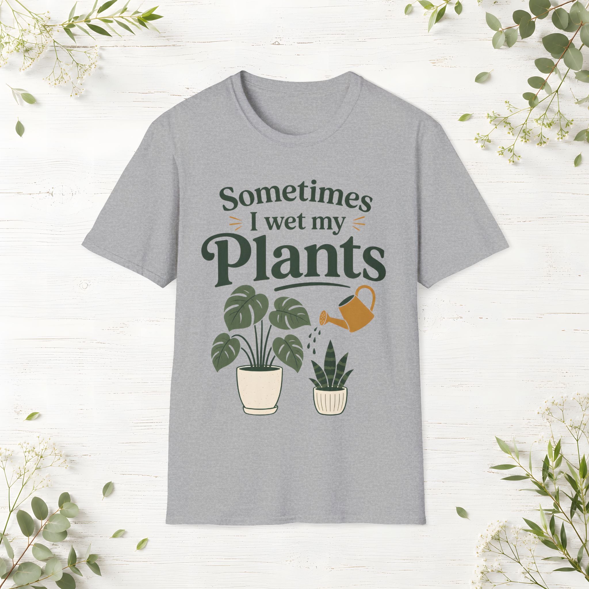 Sometimes I Wet My Plants T-Shirt