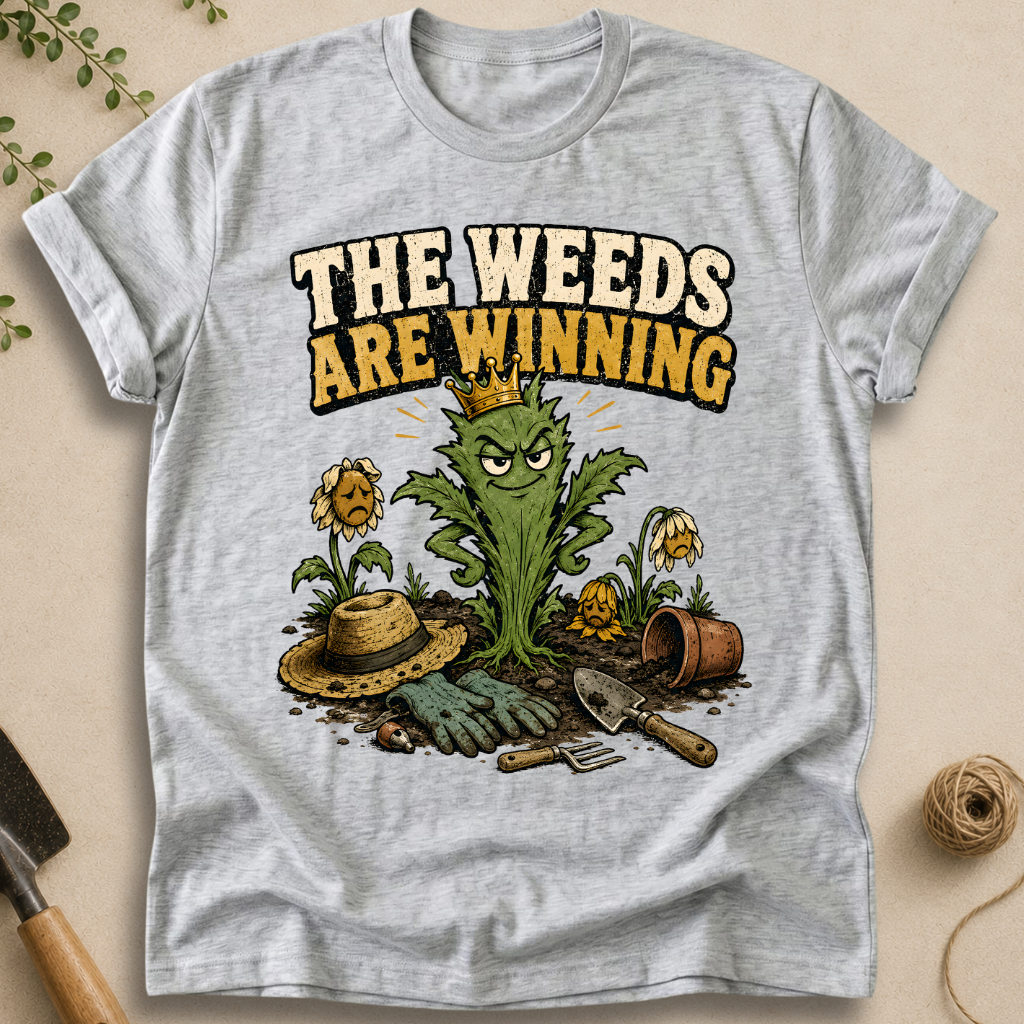The Weeds Are Winning T-Shirt