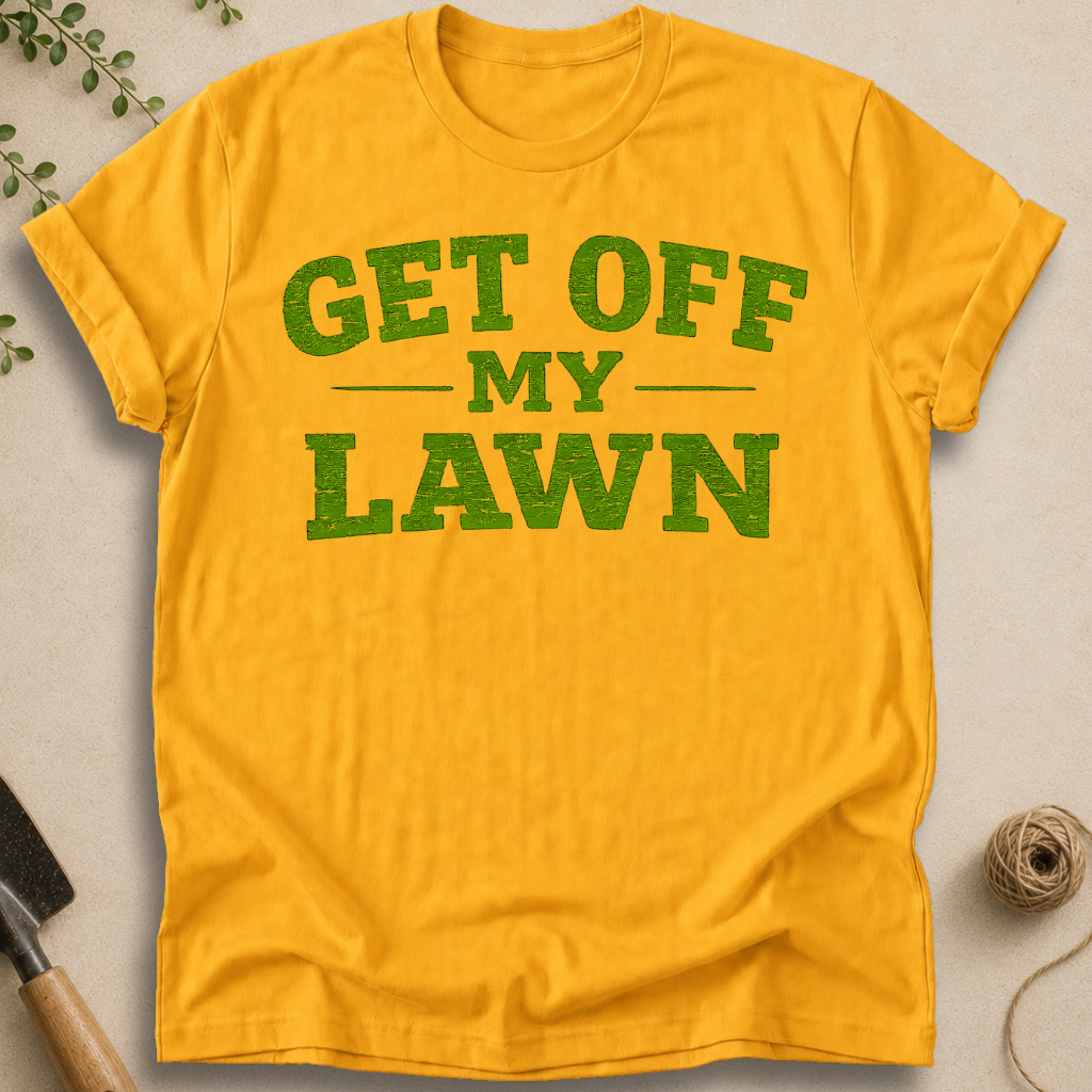 Get Off My Lawn T-Shirt