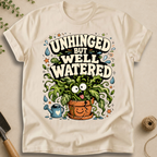 Unhinged But Well Watered T-Shirt