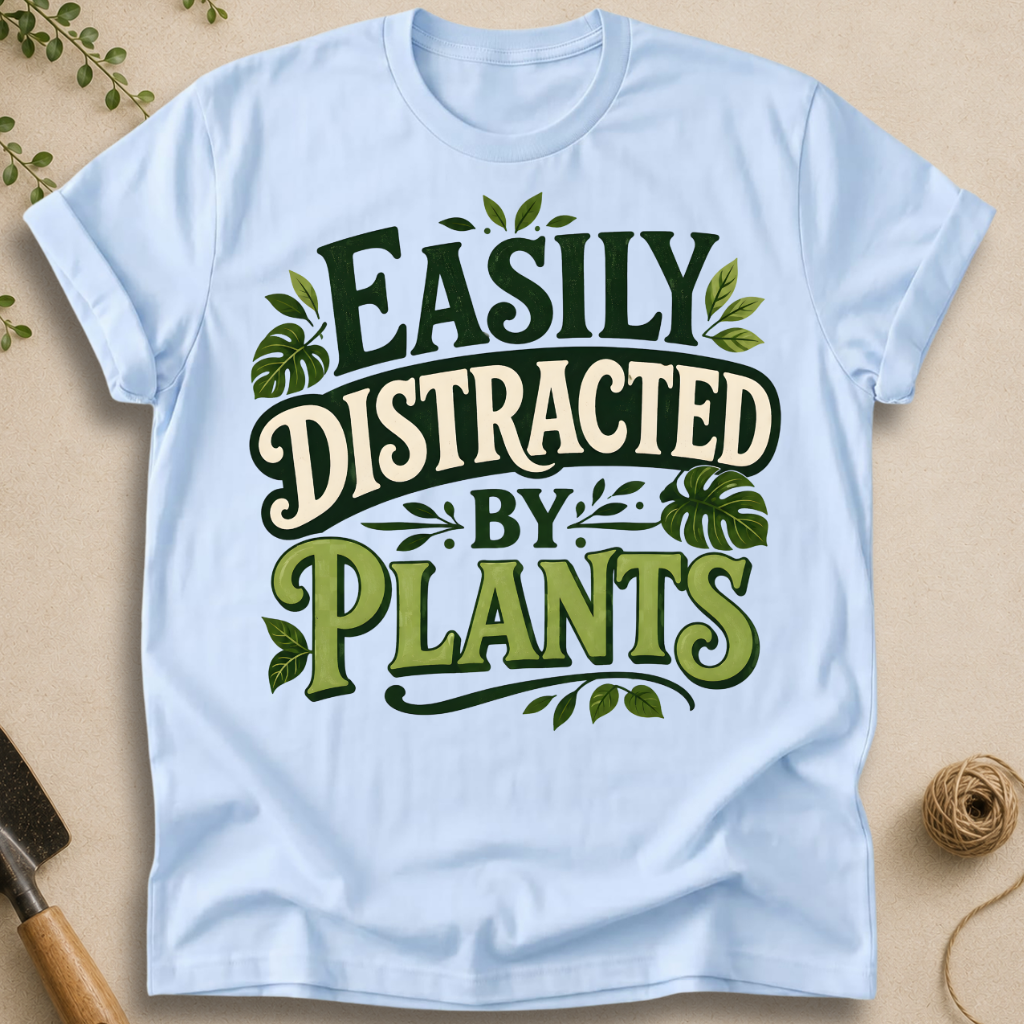 Easily Distracted By Plants T-Shirt