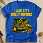 I Was Left Unsupervised T-Shirt