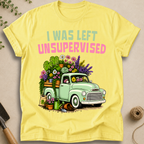 I Was Left Unsupervised T-Shirt