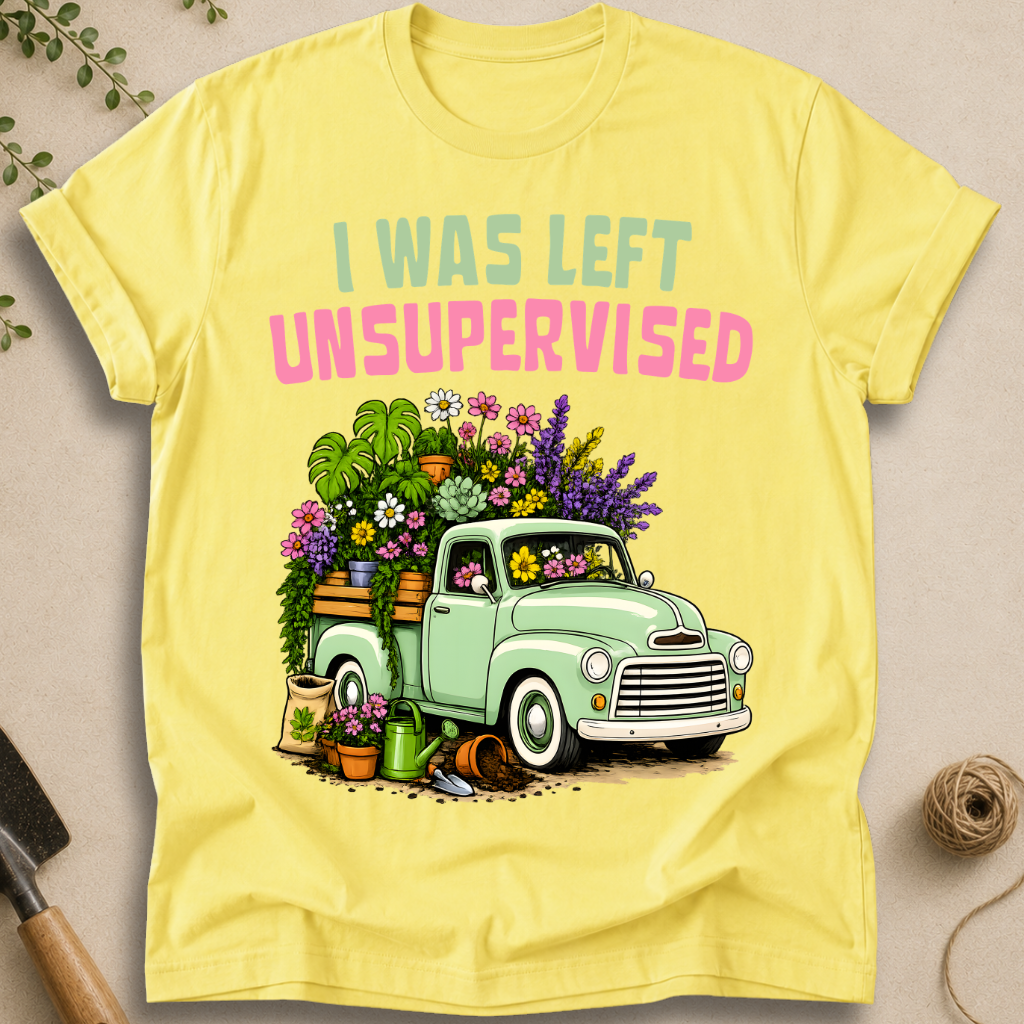I Was Left Unsupervised T-Shirt