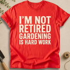 Gardening Is Hard Work T-Shirt