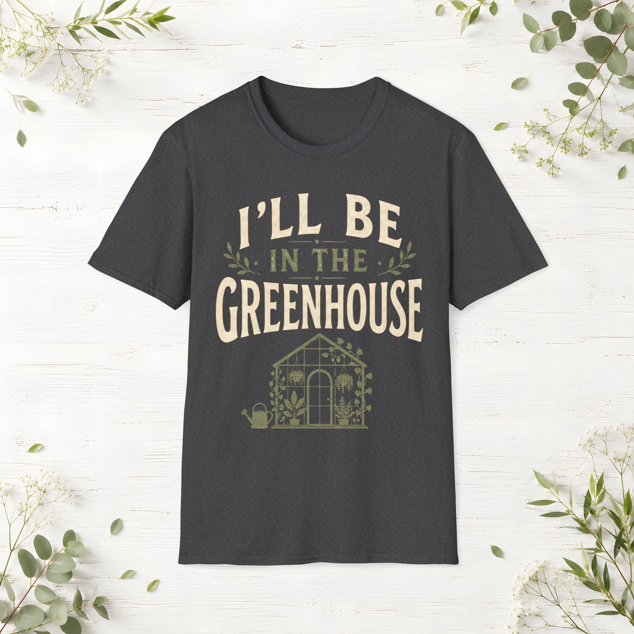 I'll Be In The Greenhouse T-Shirt