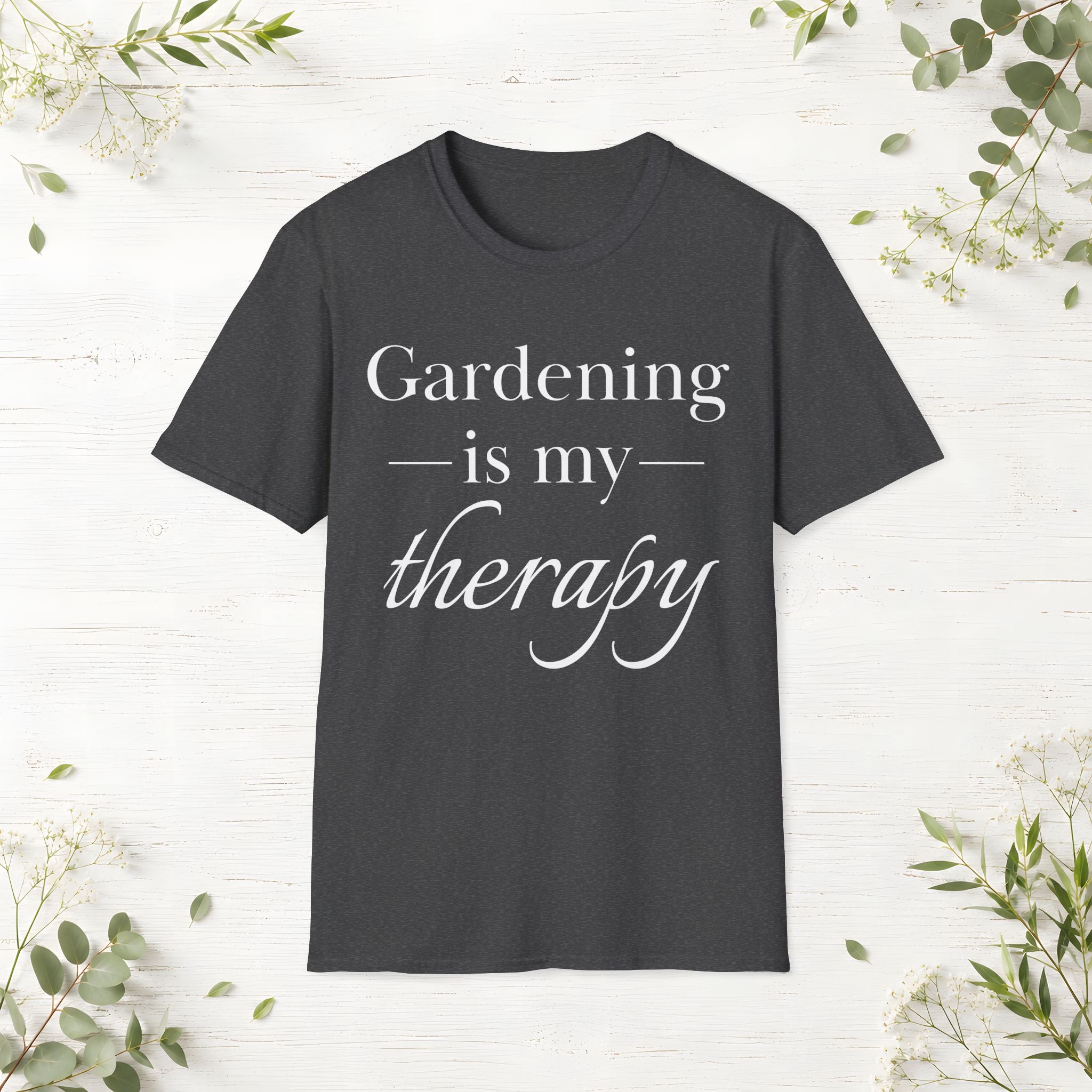 Gardening Is My Therapy T-Shirt