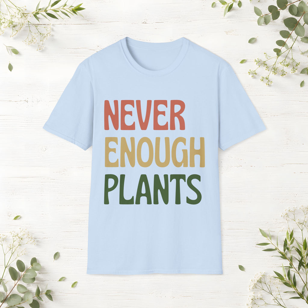 Never Enough Plants T-Shirt