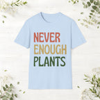 Never Enough Plants T-Shirt