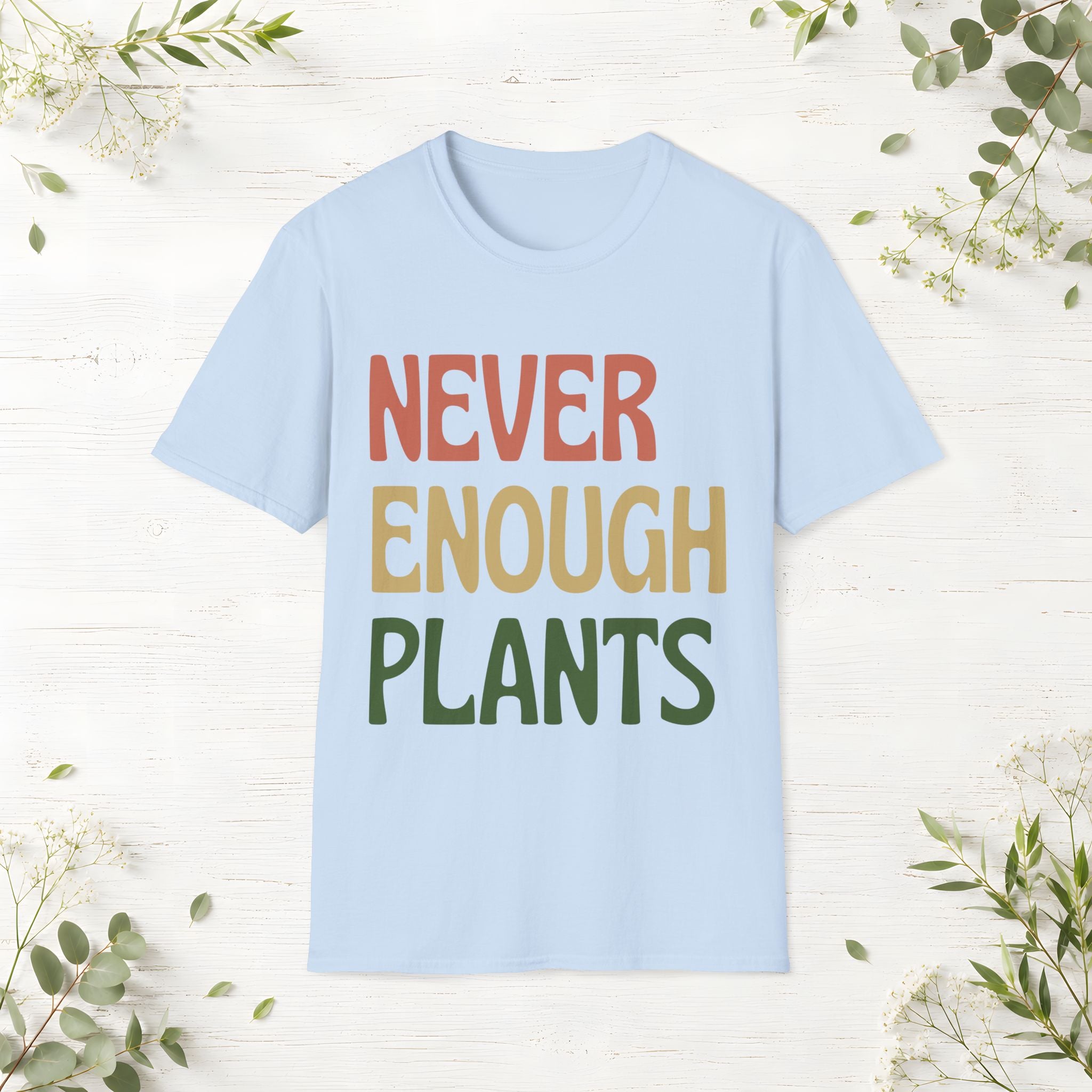 Never Enough Plants T-Shirt