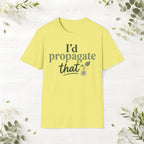 I'd Propagate That T-Shirt
