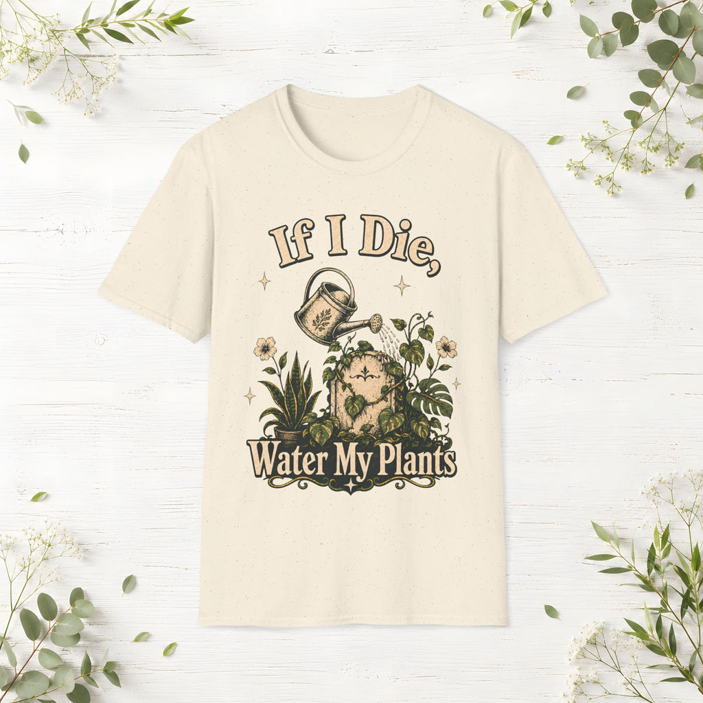 If I Die Water My Plants T-Shirt