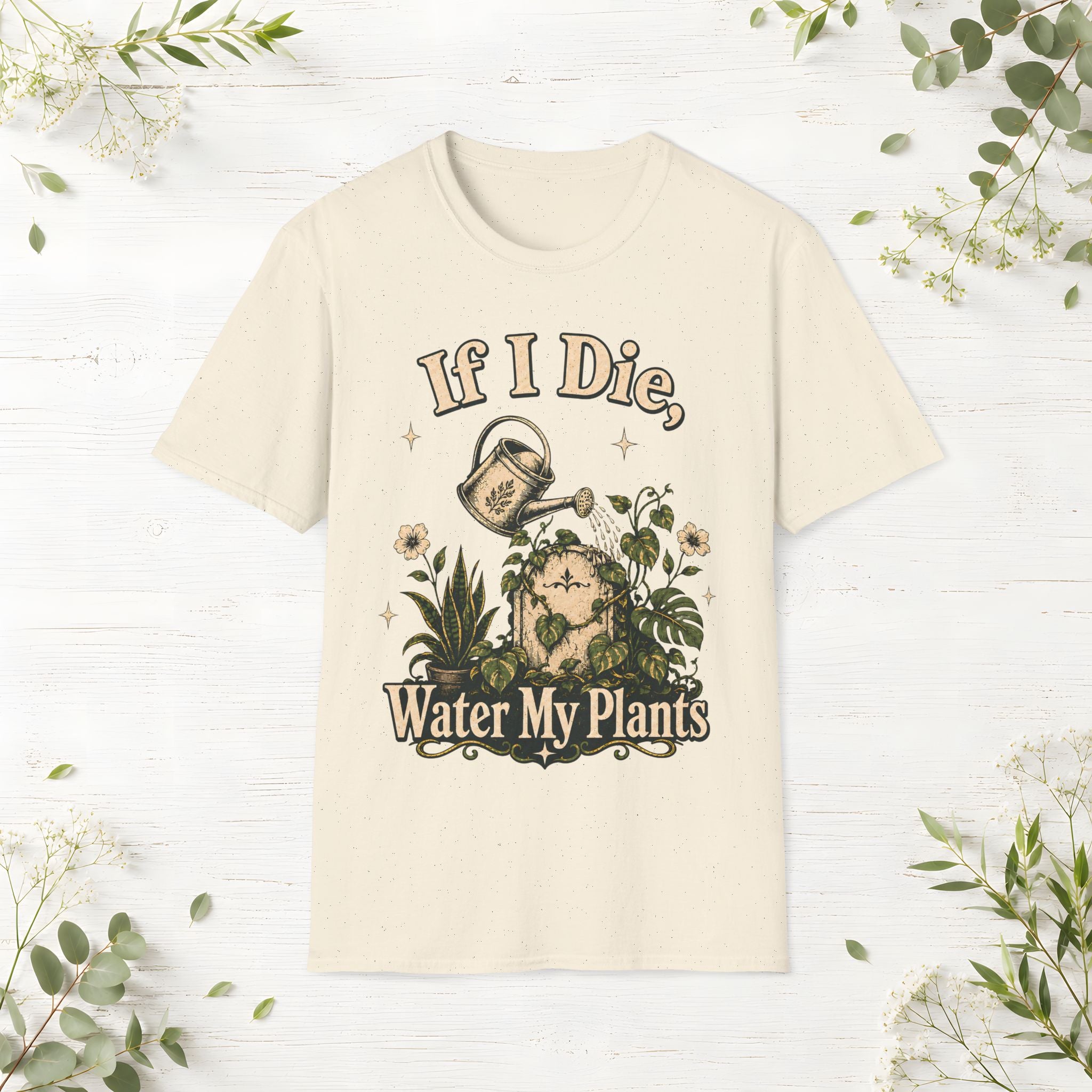 If I Die Water My Plants T-Shirt