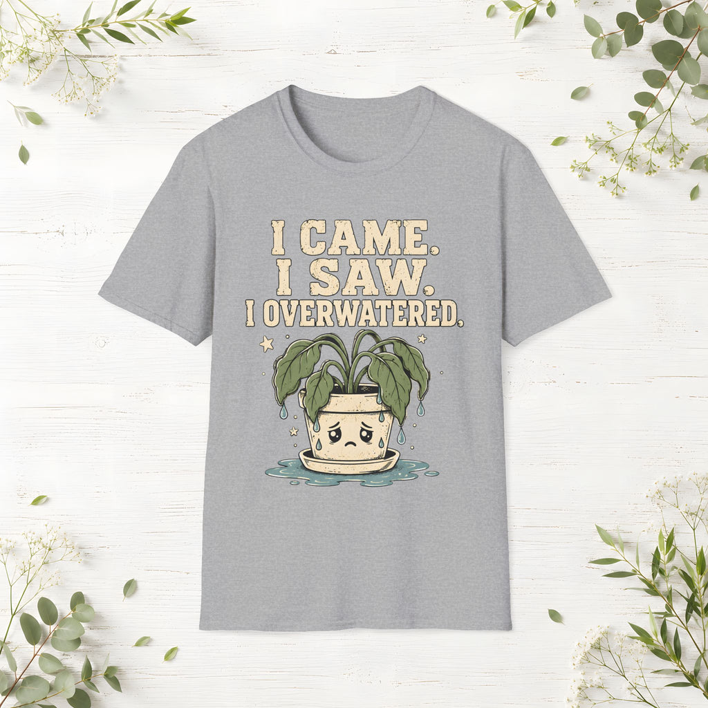 I Overwatered T-Shirt
