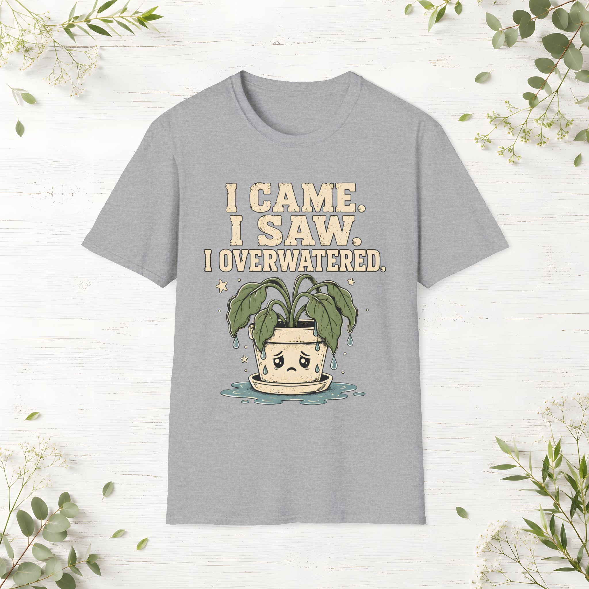 I Overwatered T-Shirt