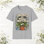 Unhinged But Well Watered T-Shirt