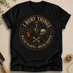I Bury Things T-Shirt